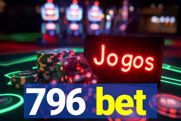 796 bet