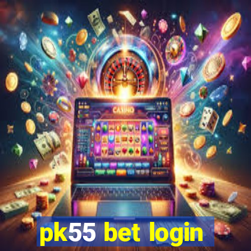 pk55 bet login