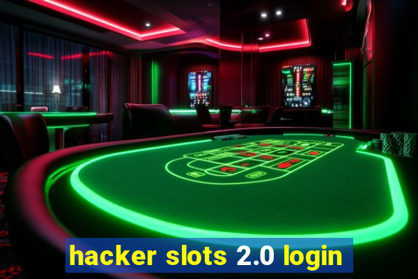 hacker slots 2.0 login