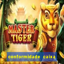 conformidade caixa quanto tempo demora