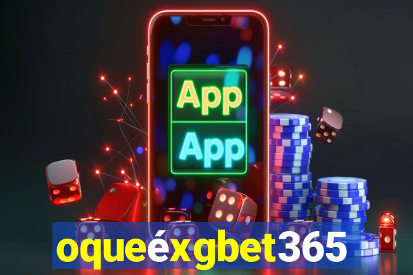 oqueéxgbet365