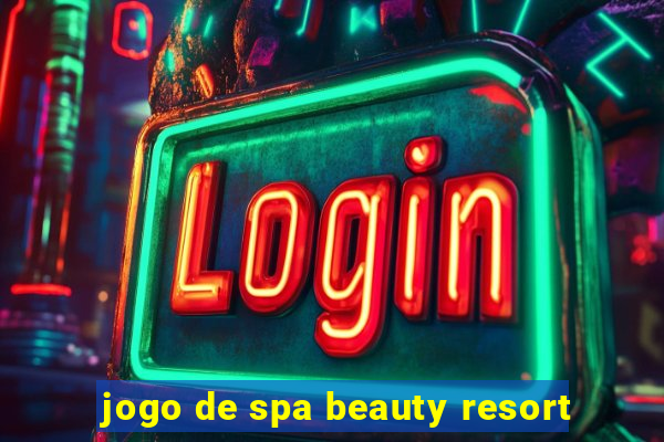 jogo de spa beauty resort