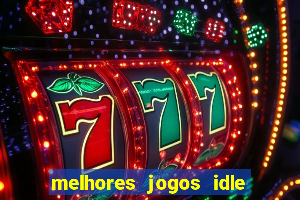 melhores jogos idle para android