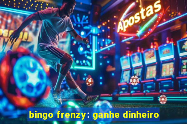 bingo frenzy: ganhe dinheiro