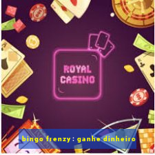 bingo frenzy: ganhe dinheiro