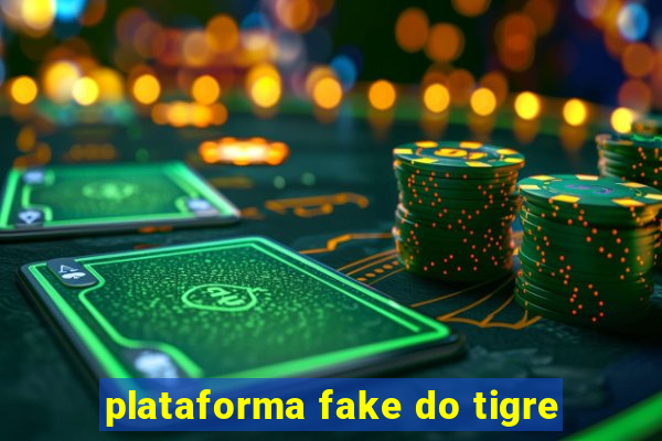 plataforma fake do tigre