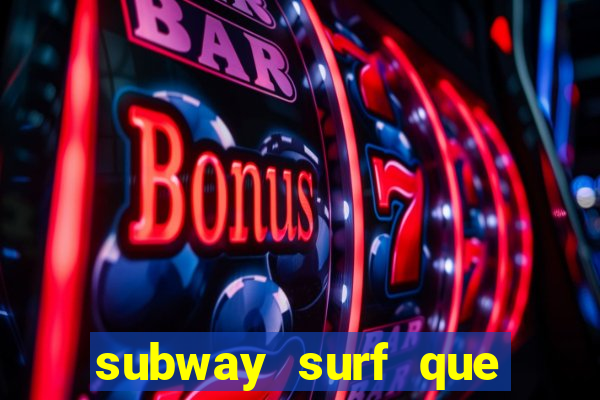 subway surf que ganha dinheiro link