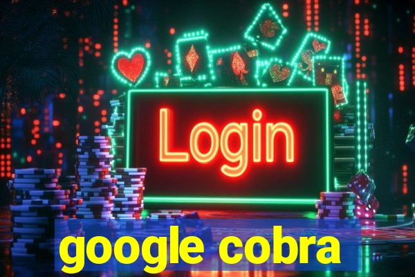 google cobra