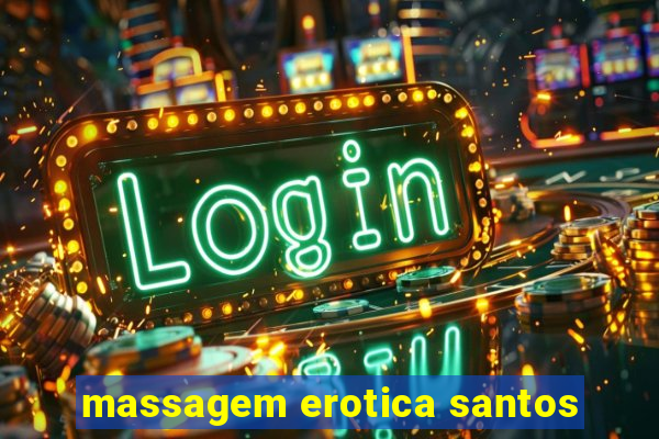 massagem erotica santos