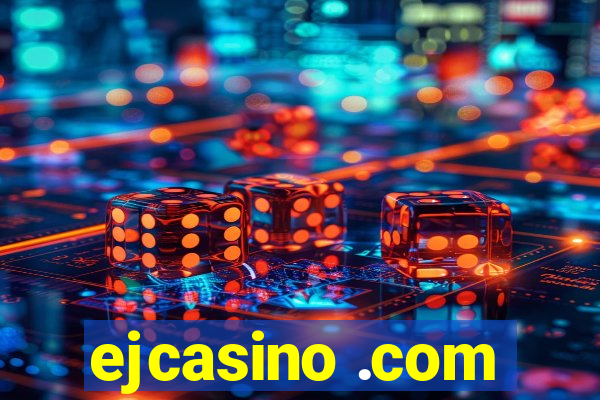 ejcasino .com