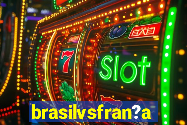 brasilvsfran?a