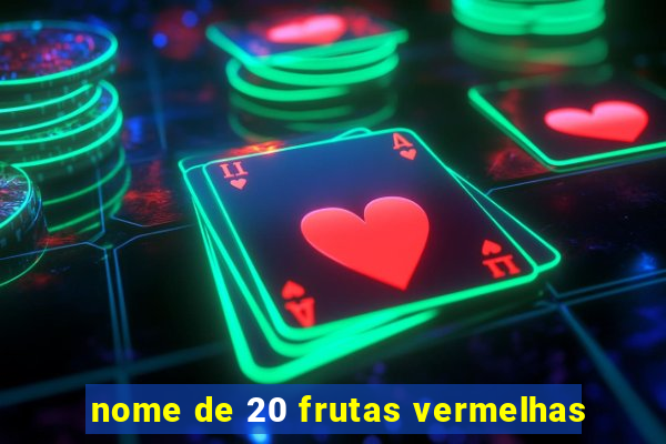 nome de 20 frutas vermelhas