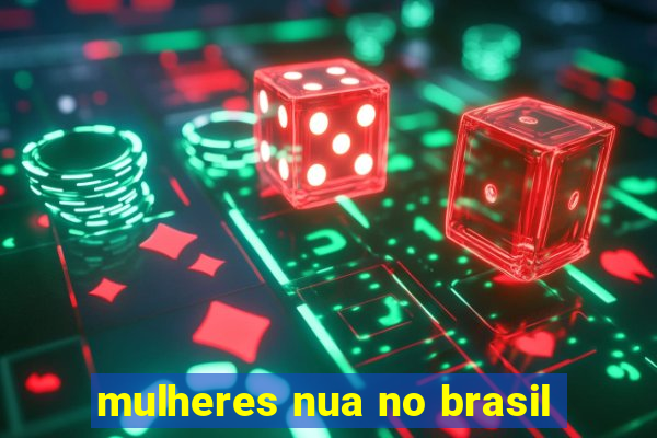 mulheres nua no brasil