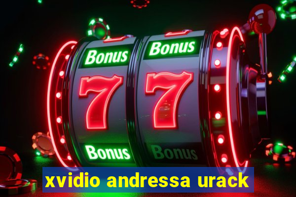 xvidio andressa urack