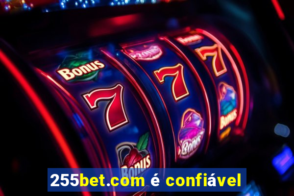 255bet.com é confiável