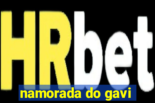 namorada do gavi