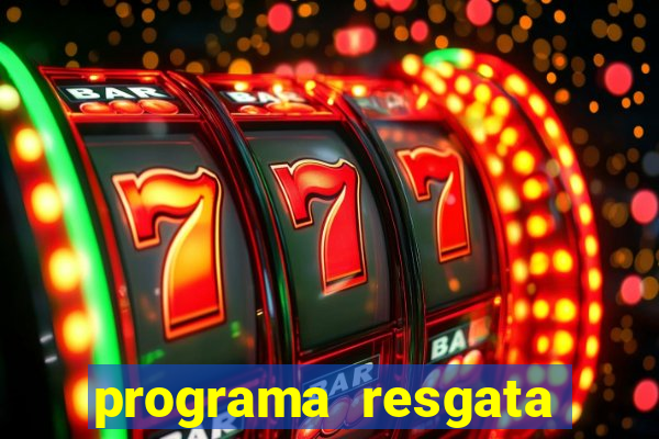 programa resgata brasil é confiável