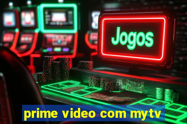 prime video com mytv