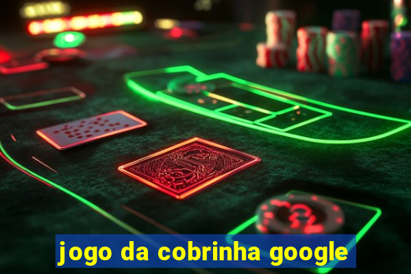 jogo da cobrinha google