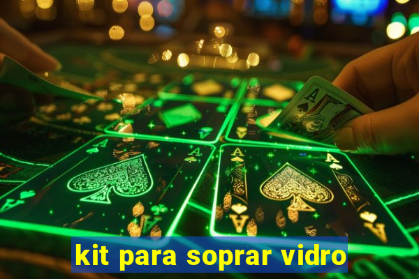 kit para soprar vidro