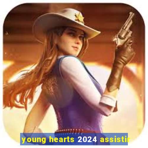 young hearts 2024 assistir