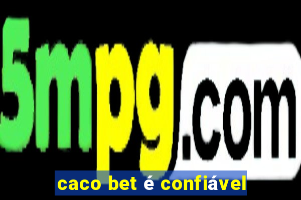 caco bet é confiável