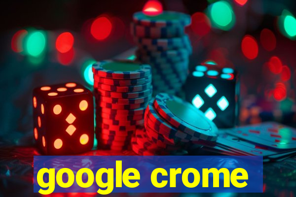 google crome