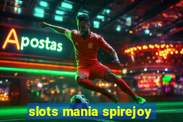 slots mania spirejoy