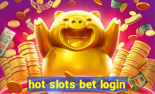 hot slots bet login