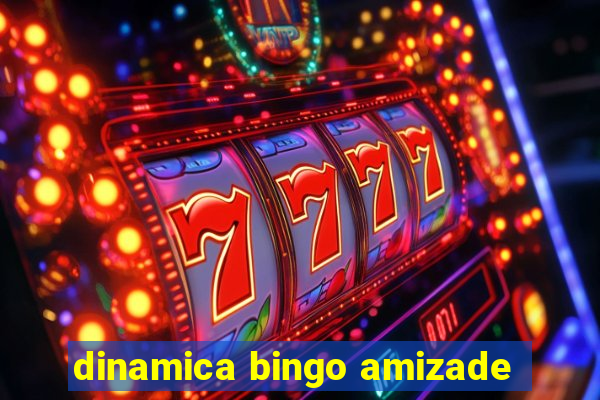 dinamica bingo amizade