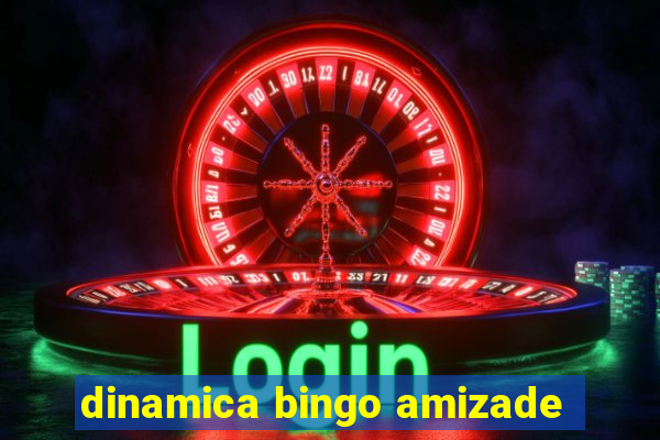 dinamica bingo amizade