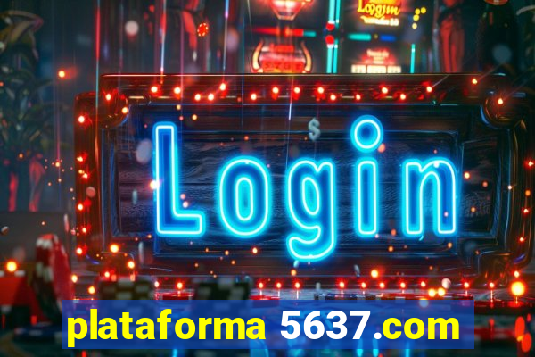 plataforma 5637.com