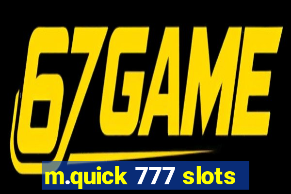 m.quick 777 slots