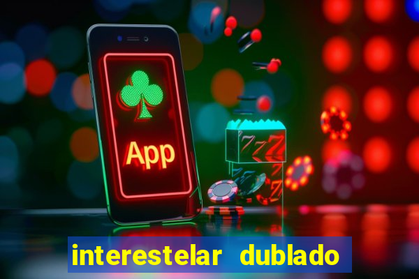 interestelar dublado google drive