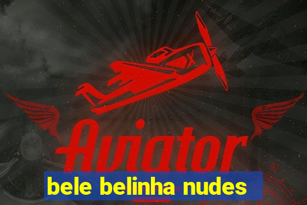 bele belinha nudes