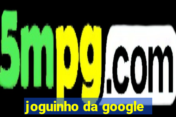 joguinho da google