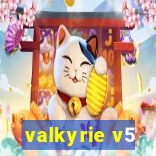 valkyrie v5