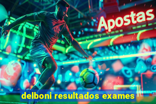 delboni resultados exames