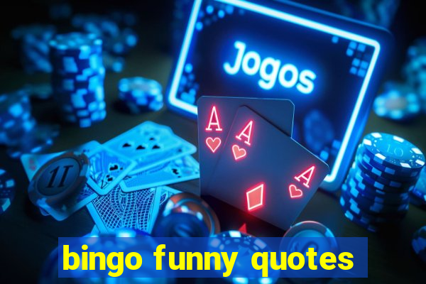 bingo funny quotes