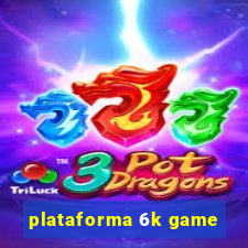 plataforma 6k game