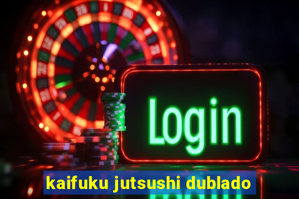 kaifuku jutsushi dublado