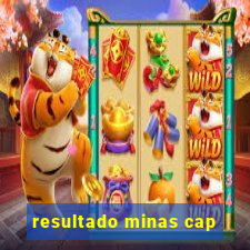 resultado minas cap