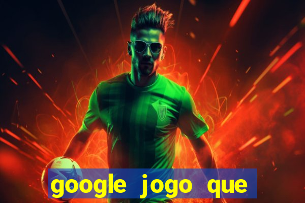 google jogo que ganha dinheiro de verdade