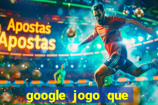 google jogo que ganha dinheiro de verdade