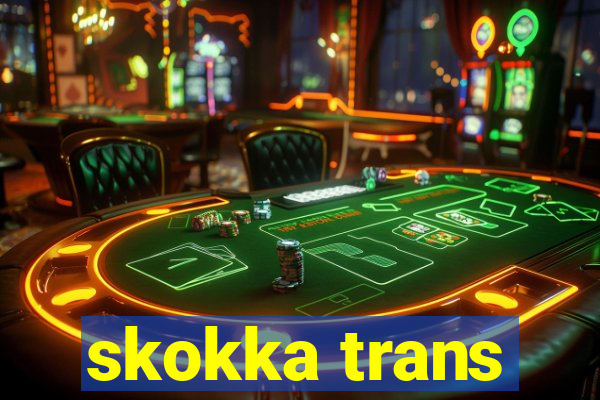 skokka trans