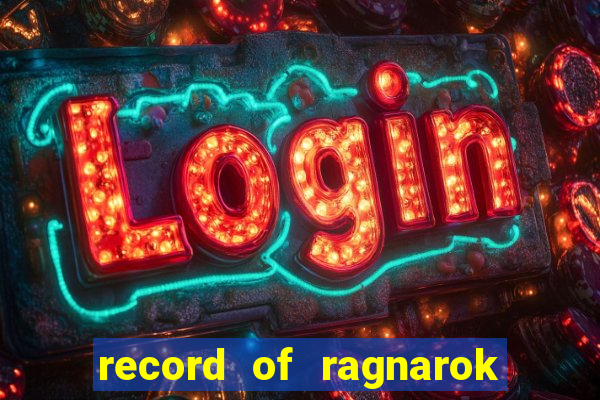 record of ragnarok 3 temporada onde assistir