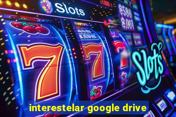 interestelar google drive