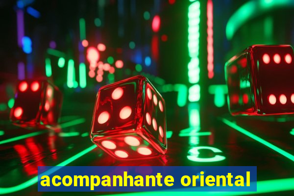 acompanhante oriental