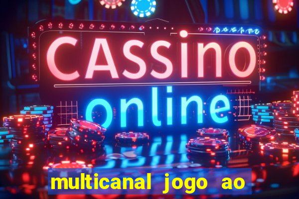 multicanal jogo ao vivo fans