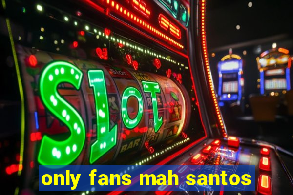 only fans mah santos